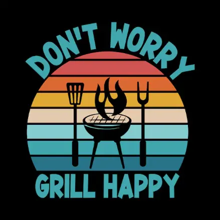 Don't worry, grill happy